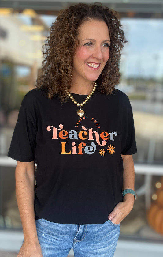 LIVIN' THAT TEACHER LIFE Graphic Tee