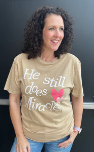 HE STILL DOES MIRACLES Graphic Tee