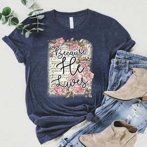 BECAUSE HE LIVES Graphic Tee
